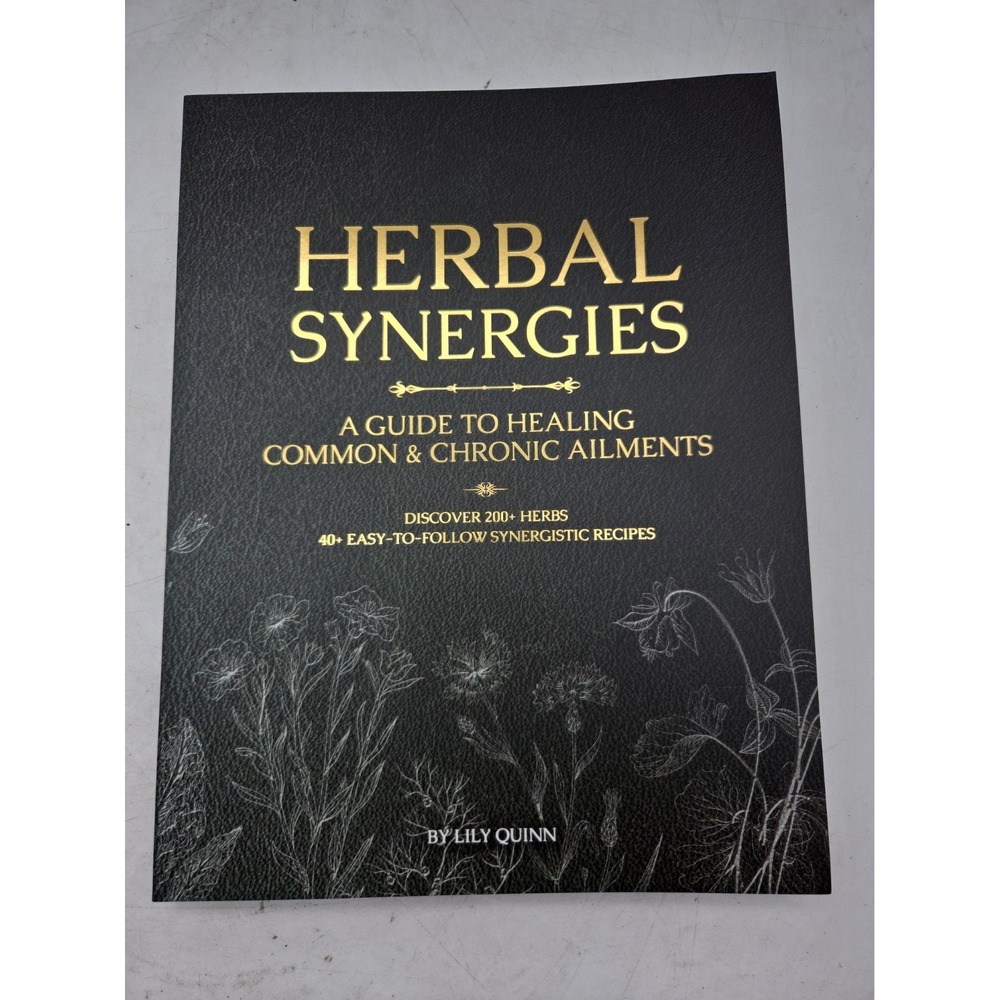 Herbal Synergies: A Guide to Healing Common & Chronic Ailments book Lily Quinn